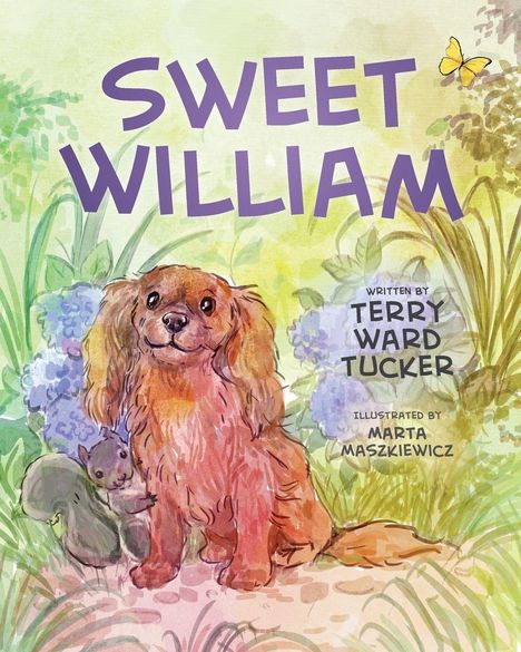 Titel: Sweet William. Geschrieben von Terry Ward Tucker. Illustriert von Marta Maszkiewicz. Illustration: Hund mit Eichhörnchen.