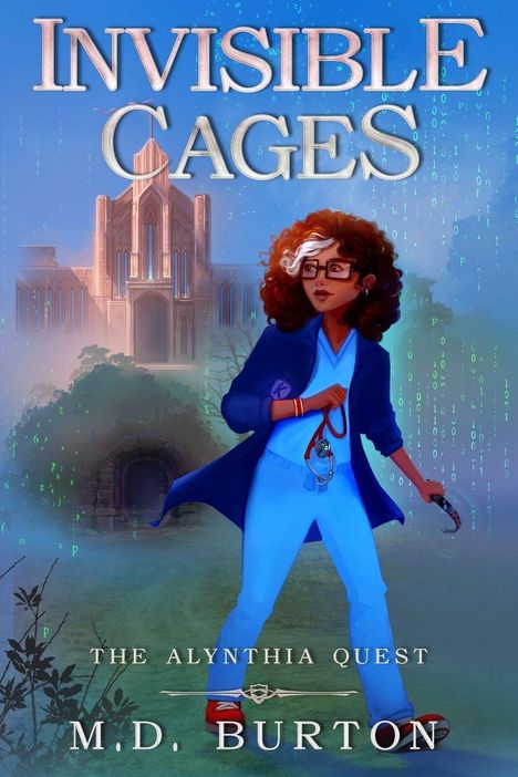 Der Text lautet "INVISIBLE CAGES", "THE ALYNTHIA QUEST", "M.D. BURTON". Illustration: Frau mit Locken, Brille, blauem Outfit vor gotischem Gebäude.