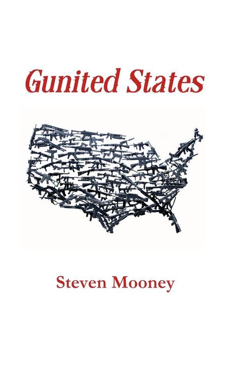 "Gunited States" steht oben, "Steven Mooney" unten. Dazwischen die Umrisse der USA, gemacht aus schwarzen Gewehren.