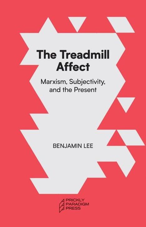 „The Treadmill Affect: Marxism, Subjectivity, and the Present“ von Benjamin Lee. Geometrische Formen auf rotem Hintergrund.