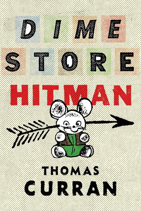 „Dime Store Hitman“ in großen Buchstaben. Ein gezeichneter Hase mit Pfeil durch das Ohr, darunter „Thomas Curran“.