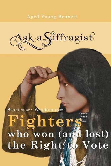 April Young Bennett: Ask a Suffragist, Buch