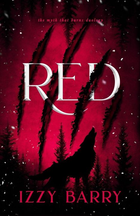 "The myth that burns duology. RED. Izzy Barry." Wolf-Silhouette heult gegen roten Himmel mit Kratzspuren.