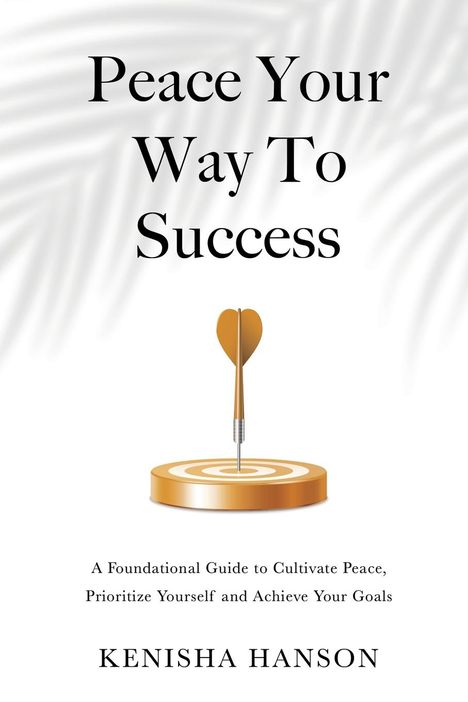 Kenisha Hanson: Peace Your Way to Success, Buch