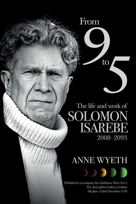 Anne Wyeth: From 9 to 5 - The Life and Work of Solomon Isarebe 2008-2093, Buch