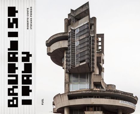 Roberto Conte: Brutalist Italy: Concrete architecture from the Alps to the Mediterranean Sea, Buch