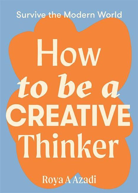 Roya A Azadi: How to Be a Creative Thinker, Buch