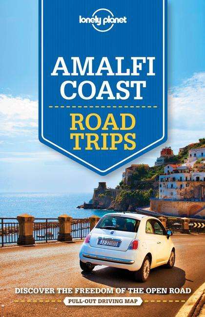 Lonely Planet: Lonely Planet Amalfi Coast Road Trips, Buch