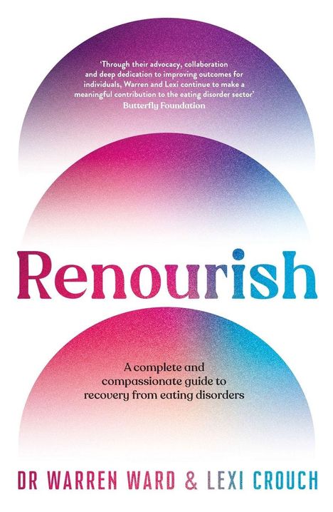 Logo mit Texten: 
„Renourish“ 
„A complete and compassionate guide to recovery from eating disorders“ 
Autor: Dr. Warren Ward & Lexi Crouch. 
Farbverlauf in Rosa, Lila und Blau.