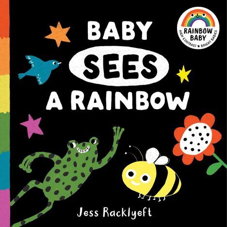 „BABY SEES A RAINBOW“ und „Jess Racklyeft“. Illustration mit Frosch, Biene, Blume, Vogel und bunten Sternen.