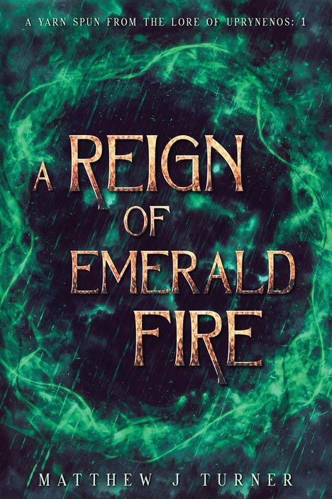 Matthew J Turner: A Reign of Emerald Fire, Buch