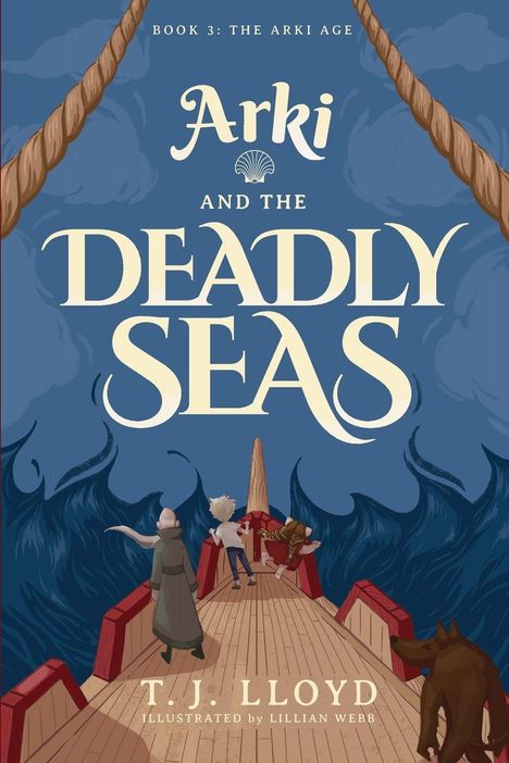 Text: "Book 3: The Arki Age, Arki and the Deadly Seas, T.J. Lloyd, illustrated by Lillian Webb."  
Illustration: Personen auf einem Schiff bei stürmischer See.