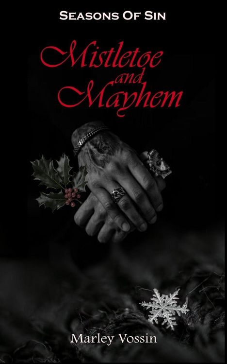 Text: "Seasons Of Sin", "Mistletoe and Mayhem", "Marley Vossin". 
Schwarz-weiß mit dekorativen Händen und Weihnachtsmotiv.