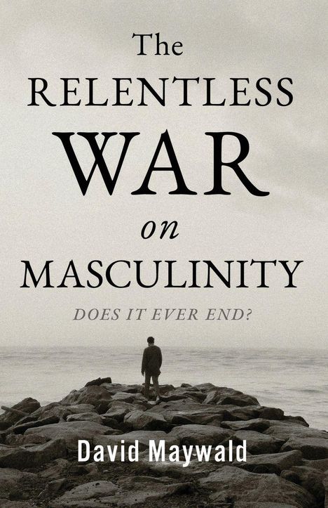 „The Relentless War on Masculinity. Does it ever end?“ Ein Mann steht auf Felsen am Meer. Autor: David Maywald.