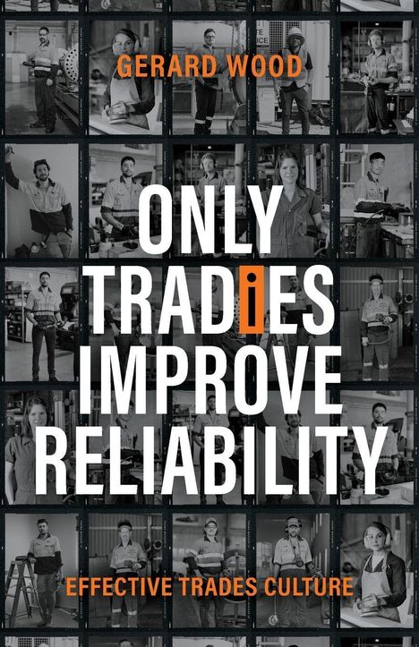 GERARD WOOD. ONLY TRADIES IMPROVE RELIABILITY. EFFECTIVE TRADES CULTURE. Schwarz-weiße Fotos von Handwerkern im Hintergrund.