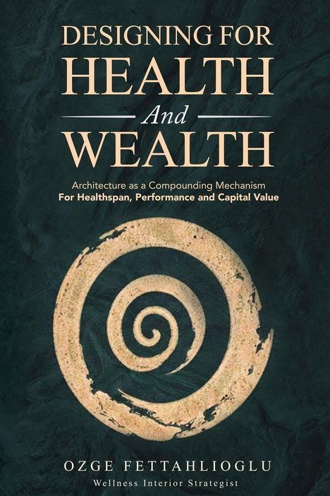 "Designing for Health and Wealth" steht oben. Darunter: "Architecture as a Compounding Mechanism". Unten Spiralmuster.