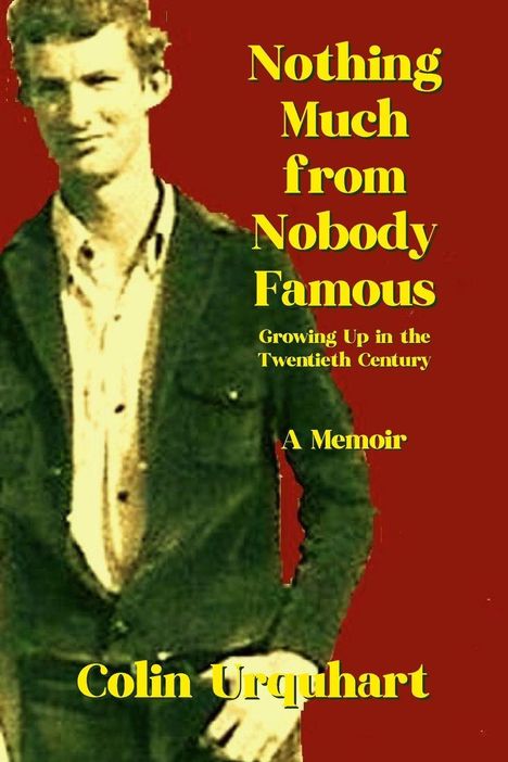 "Nothing Much from Nobody Famous: Growing Up in the Twentieth Century, A Memoir von Colin Urquhart." Eine Person im Hintergrund.