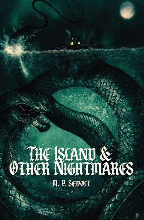 "The Island & Other Nightmares", M. P. Seipolt. Eine düstere Illustration mit einem Ozean, Monster, Mond und Haus.