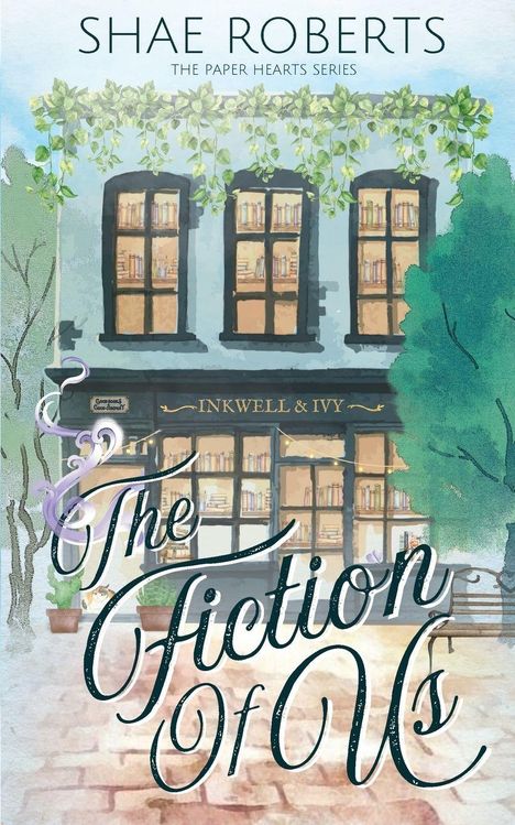 "Shae Roberts, The Paper Hearts Series. The Fiction of Us. Inkwell & Ivy. Illustration einer Buchhandlung mit Pflanzen."