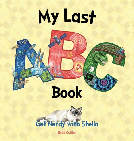 "My Last ABC Book" steht oben, "Get Nerdy with Stella" in Blau, "Brad Collins" in Rot. Verspielte Buchstaben mit Motiven.