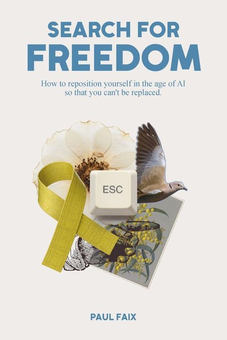 "SEARCH FOR FREEDOM" in großen Buchstaben, ESC-Taste, Blume, Vogel, gelbes Band, Autor: Paul Faix.