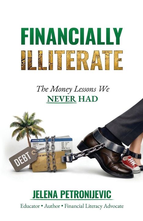 "FINANCIALLY ILLITERATE", "The Money Lessons We NEVER Had" von Jelena Petronijevic. Fuß in Kette mit Kreditkarte.