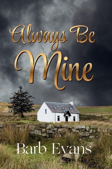 Text: "Always Be Mine" und "Barb Evans". Eine stürmische Landschaft mit einem weißen Haus und einem Baum im Vordergrund.