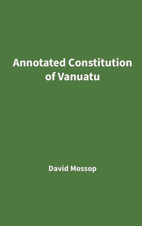 Text: "Annotated Constitution of Vanuatu" und "David Mossop". Hintergrundfarbe: Grün.