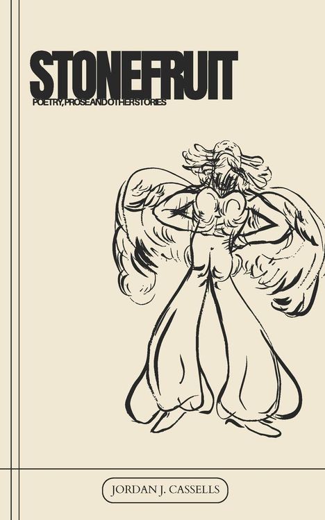 "Stonefruit: Poetry, Prose and Other Stories" von Jordan J. Cassells. Eine dynamische Illustration einer Figur mit großen Hosen.
