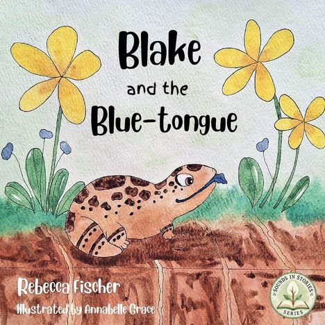 "Blake and the Blue-tongue" von Rebecca Fischer, illustriert von Annabelle Grace. Geckos vor Blumen in einer Landschaft.