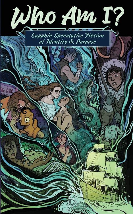 „Who Am I? Sapphic Speculative Fiction of Identity & Purpose.“ 
Eine Illustration mit mystischen und nautischen Szenen.