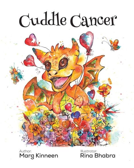 Der Text lautet "Cuddle Cancer", mit einem bunten Drachen inmitten von Blumen, illustriert von Rina Bhabra.