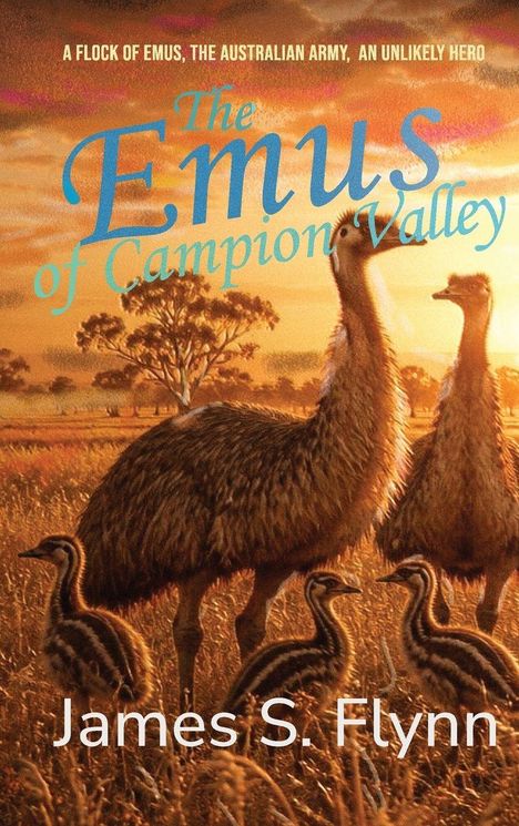 Text: "A Flock of Emus, The Australian Army, An Unlikely Hero" und "The Emus of Campion Valley, James S. Flynn". Illustration: Emus in einer Landschaft bei Sonnenuntergang.