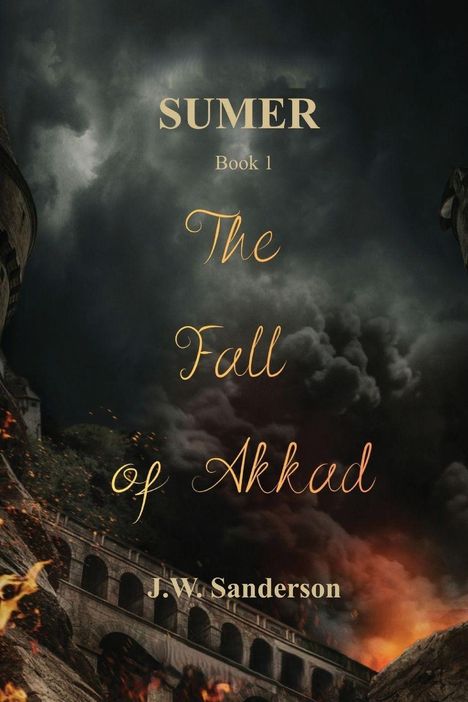 Text: "SUMER Book 1 The Fall of Akkad J.W. Sanderson". Düsterer Himmel, antike Ruine, Flammen und Rauch.