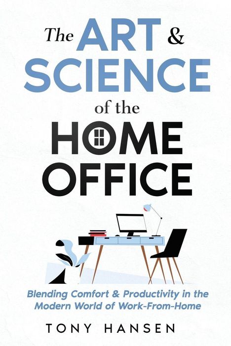 "The Art & Science of the Home Office" mit einem Schreibtisch, Laptop, Lampe und Bücher. Autor: Tony Hansen.