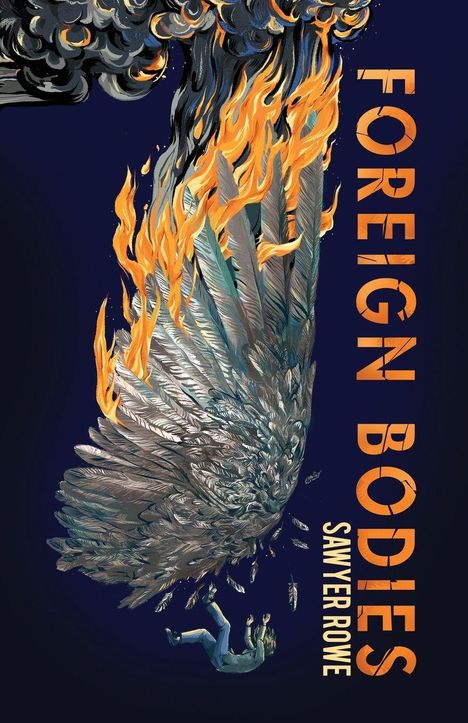 Text: "Foreign Bodies, Sawyer Rowe". Illustration eines brennenden Flügels mit einer fallenden Person.