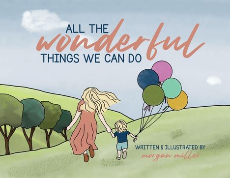 Illustration mit Text: „All the wonderful things we can do“. Frau und Kind mit Ballons in hügeliger Landschaft.
