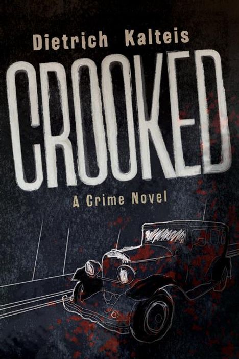 Dietrich Kalteis: Crooked, Buch