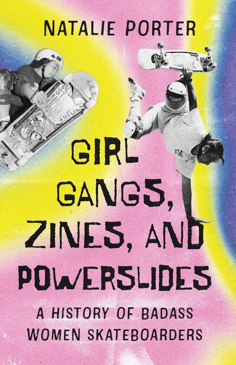 Natalie Porter: Girl Gangs, Zines, and Powerslides, Buch