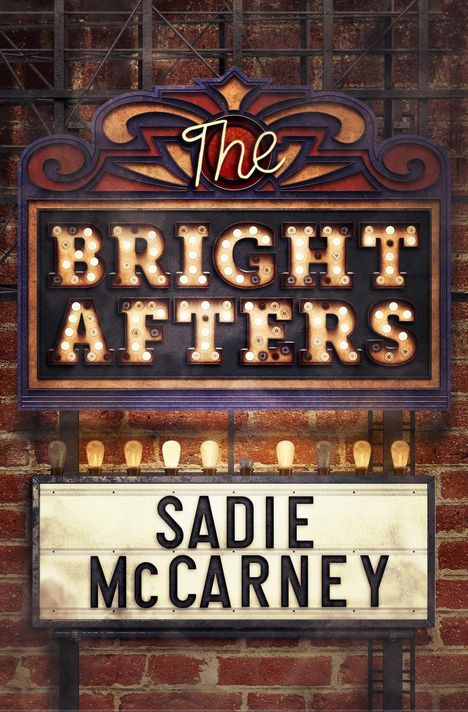 "The Bright Afters" in großen, leuchtenden Buchstaben. Darunter "Sadie McCarney" auf einem beleuchteten Schild.