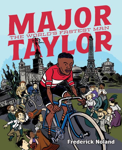 "Major Taylor: The World's Fastest Man" oben in großer Schrift, Frederick Noland unten. Illustration: Radfahrer im Vordergrund.