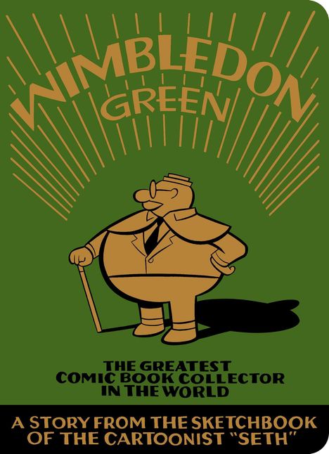 WIMBLEDON GREEN, THE GREATEST COMIC BOOK COLLECTOR IN THE WORLD, A STORY FROM THE SKETCHBOOK OF THE CARTOONIST "SETH".  
Illustration eines Mannes mit Stock.