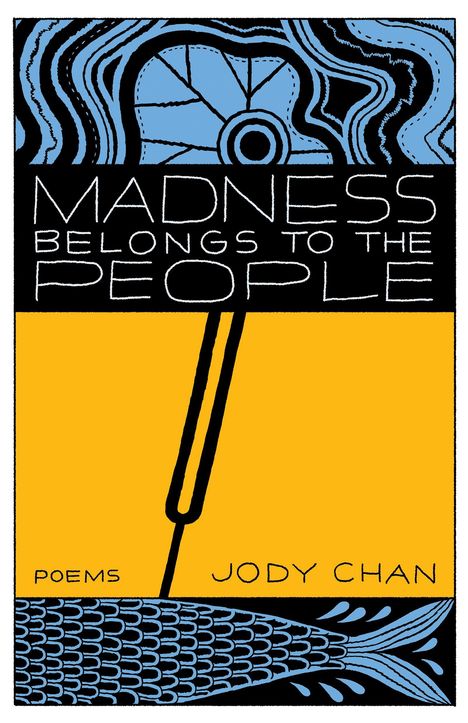 "Madness Belongs to the People", "Poems", "Jody Chan". Kunstwerk mit abstrakten Formen, Blau und Gelb.