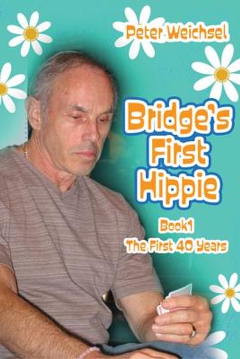 Peter Weichsel: Bridge's First Hippie, Buch