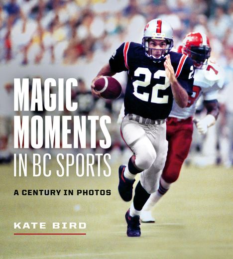 Kate Bird: Magic Moments in BC Sports: A Century in Photos, Buch