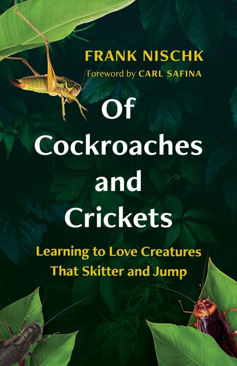 "Of Cockroaches and Crickets: Learning to Love Creatures That Skitter and Jump" von Frank Nischk. Insekten auf Blättern.