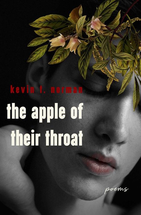 "kevin t. norman", "the apple of their throat", "poems". Ein nachdenkliches Gesicht mit Blumenkranz im Haar.