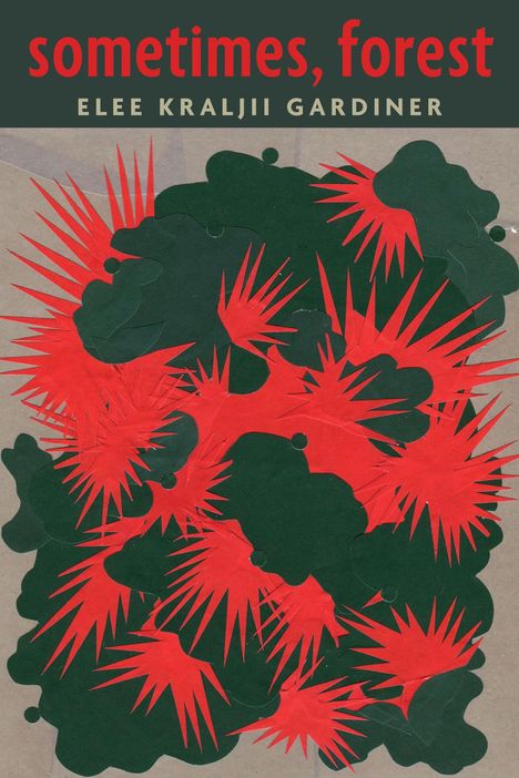 Text: "sometimes, forest" und "ELEE KRALJII GARDINER". Darunter rote, sternförmige Muster auf dunkelgrünem Hintergrund.