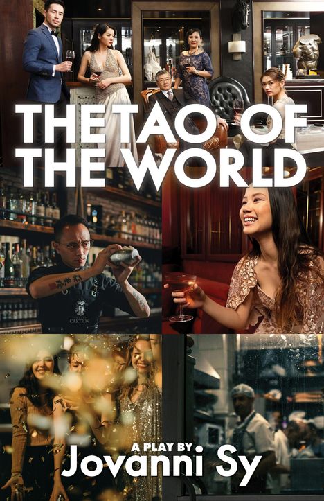 Texts: "THE TAO OF THE WORLD", "A PLAY BY Jovanni Sy". 
Menschen in eleganter Kleidung feiern, trinken.