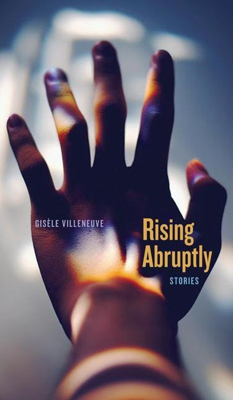 Gisèle Villeneuve: Rising Abruptly, Buch